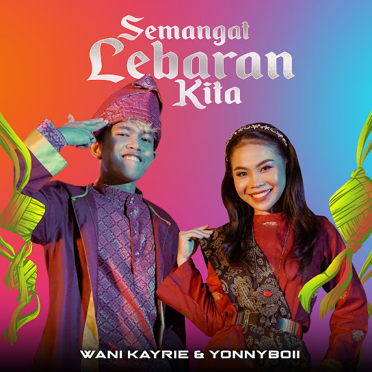 Semangat Lebaran Kita - Wani Kayrie & Yonnyboii