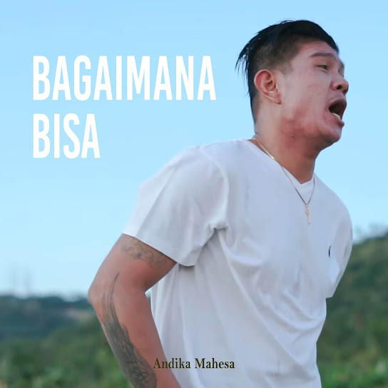 Andika Mahesa - Bagaimana Bisa