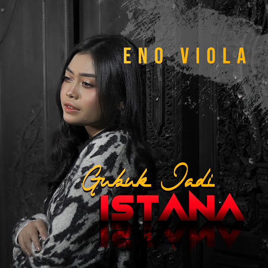 Gubuk Jadi Istana - Eno Viola