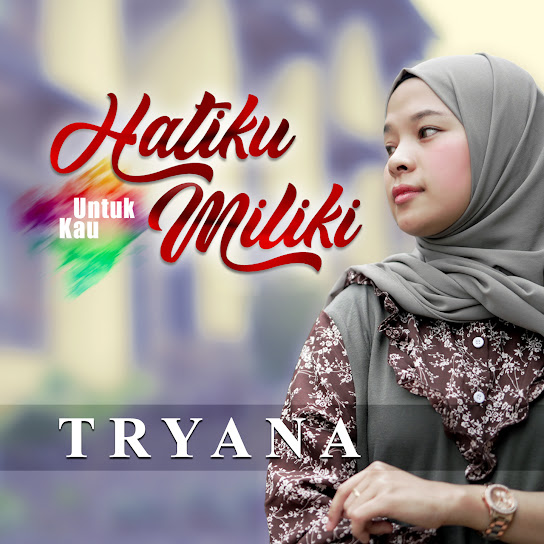 Hatiku Untuk Kau Miliki - Tryana