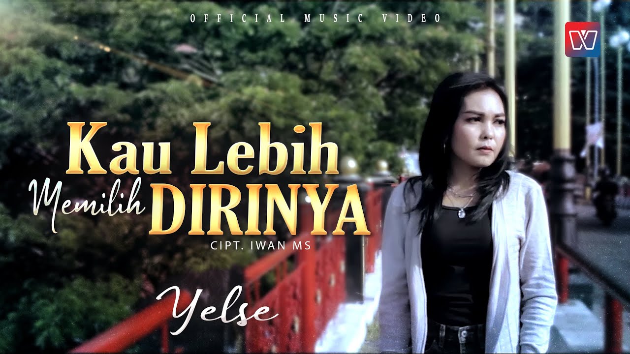 Kau Lebih Memilih Dirinya - Yelse