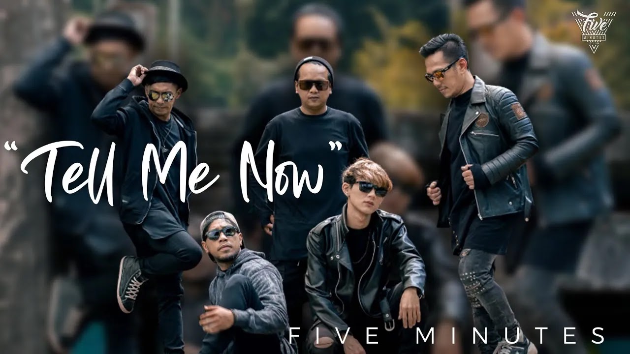 Tell Me Now - Five Minutes