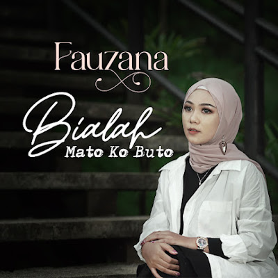 Bialah Mato Ko Buto - Fauzana