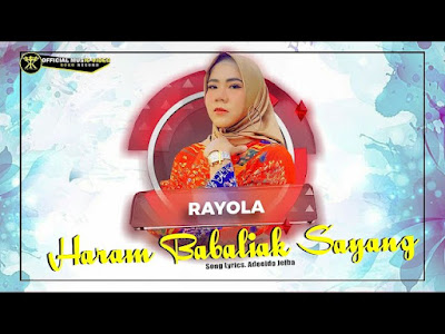 Haram Babaliak Sayang - Rayola