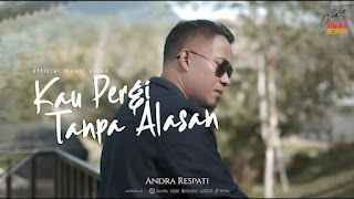 Kau Pergi Tanpa Alasan - Andra Respati