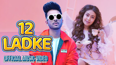 12 Ladke - Tony Kakkar , Neha Kakkar