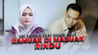 Ramuak Di Mabuak Rindu - Sri Fayola Ft. Dhani Rilvi