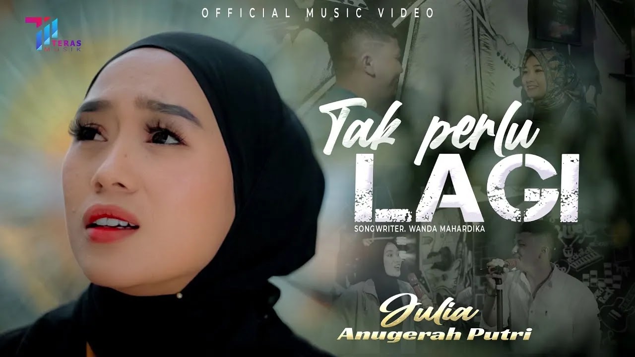 Tak Perlu Lagi - Julia Anugerah Putri