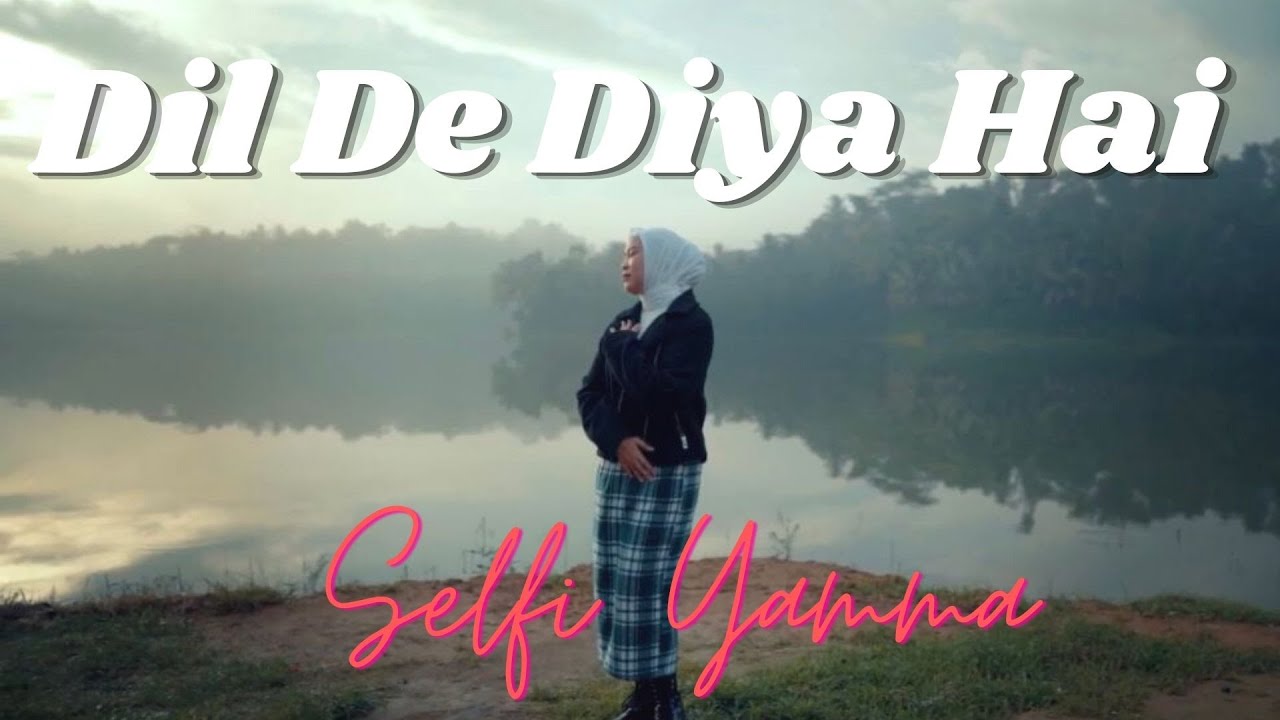 Dil De Diya Hai - Selfi Yamma