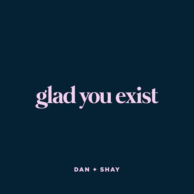 Dan + Shay - Glad You Exist | Lyrics & Terjemah